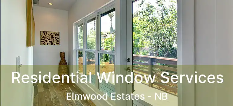  Residential Window Services Elmwood Estates - NB
