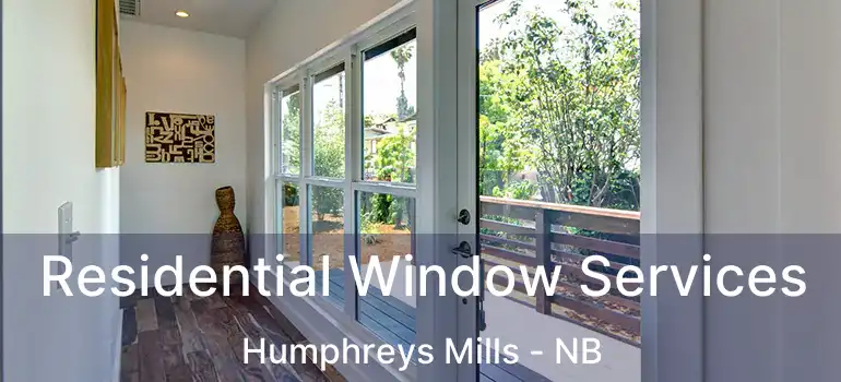  Residential Window Services Humphreys Mills - NB