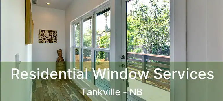  Residential Window Services Tankville - NB