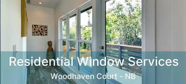  Residential Window Services Woodhaven Court - NB