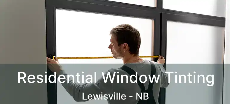  Residential Window Tinting Lewisville - NB