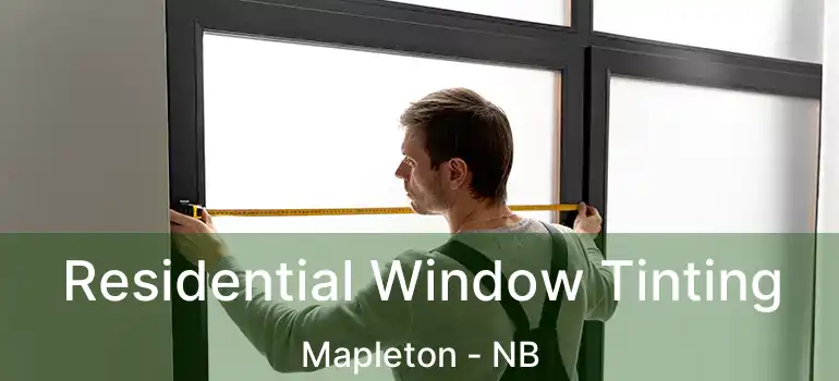  Residential Window Tinting Mapleton - NB