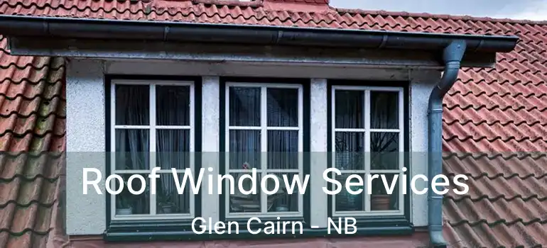  Roof Window Services Glen Cairn - NB