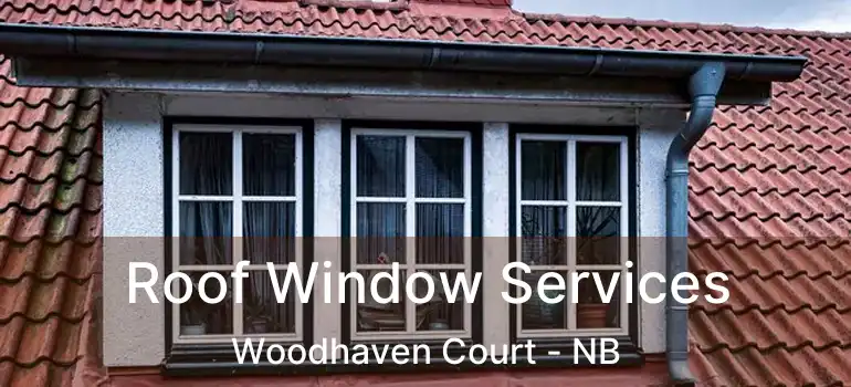  Roof Window Services Woodhaven Court - NB