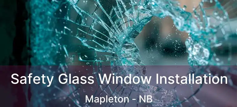  Safety Glass Window Installation Mapleton - NB