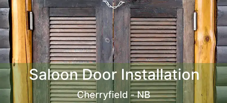  Saloon Door Installation Cherryfield - NB