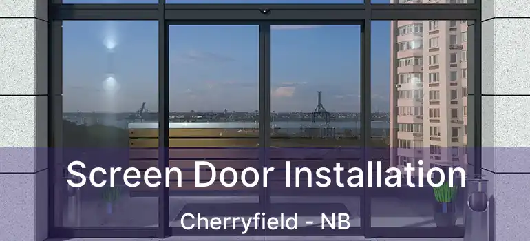 Screen Door Installation Cherryfield - NB