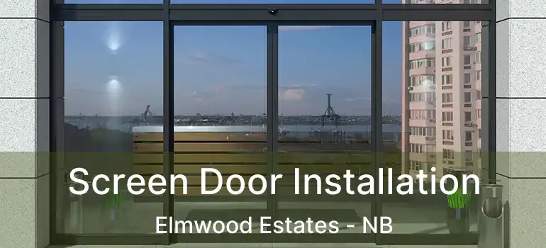  Screen Door Installation Elmwood Estates - NB