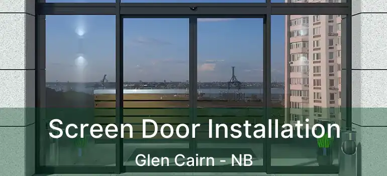  Screen Door Installation Glen Cairn - NB