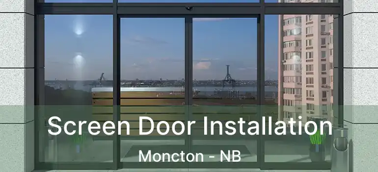  Screen Door Installation Moncton - NB