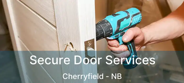  Secure Door Services Cherryfield - NB