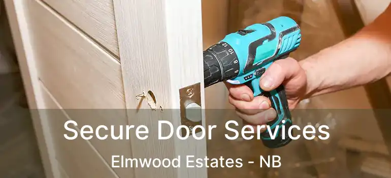  Secure Door Services Elmwood Estates - NB