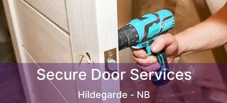  Secure Door Services Hildegarde - NB