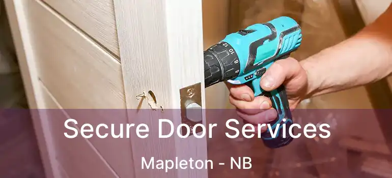  Secure Door Services Mapleton - NB