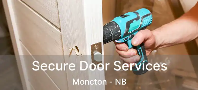  Secure Door Services Moncton - NB
