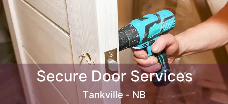  Secure Door Services Tankville - NB