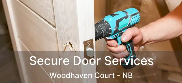  Secure Door Services Woodhaven Court - NB