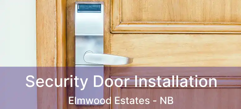  Security Door Installation Elmwood Estates - NB