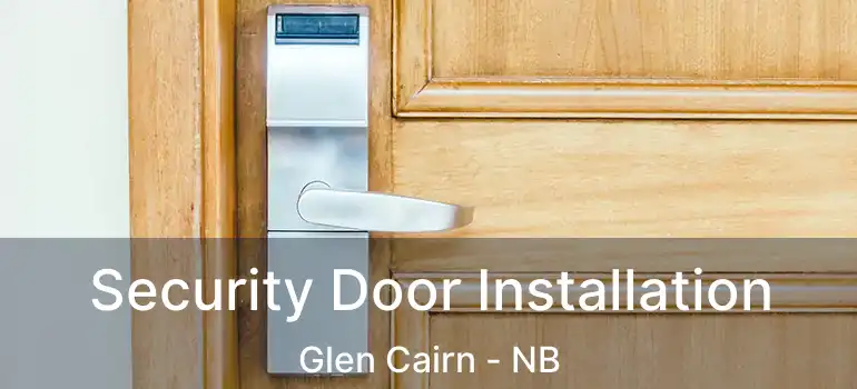  Security Door Installation Glen Cairn - NB