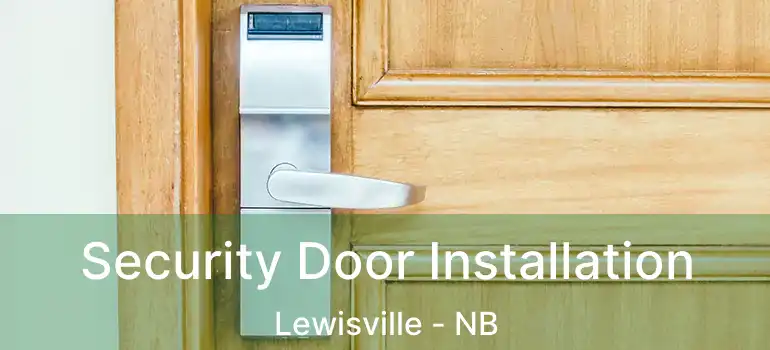  Security Door Installation Lewisville - NB