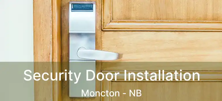  Security Door Installation Moncton - NB