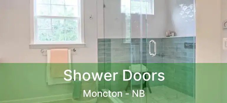  Shower Doors Moncton - NB