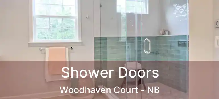  Shower Doors Woodhaven Court - NB