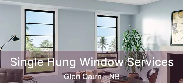  Single Hung Window Services Glen Cairn - NB