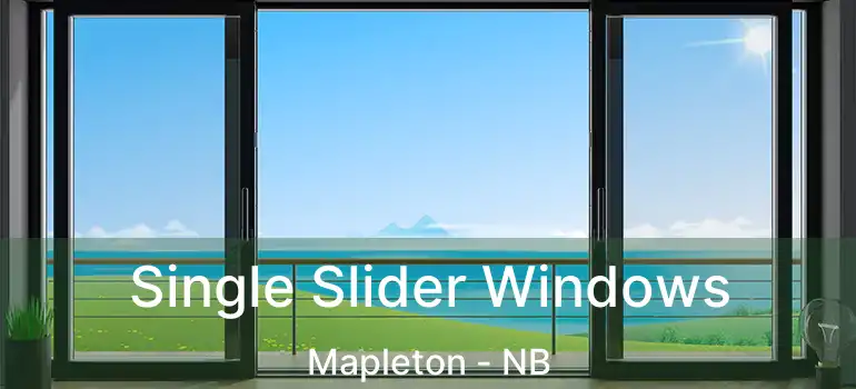  Single Slider Windows Mapleton - NB