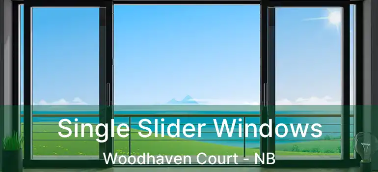  Single Slider Windows Woodhaven Court - NB