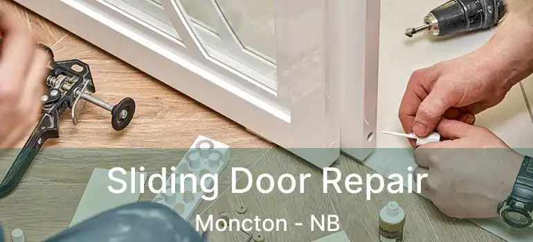  Sliding Door Repair Moncton - NB