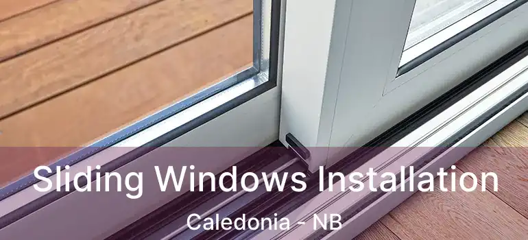  Sliding Windows Installation Caledonia - NB