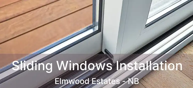  Sliding Windows Installation Elmwood Estates - NB