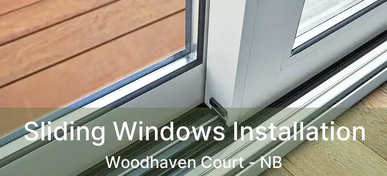  Sliding Windows Installation Woodhaven Court - NB