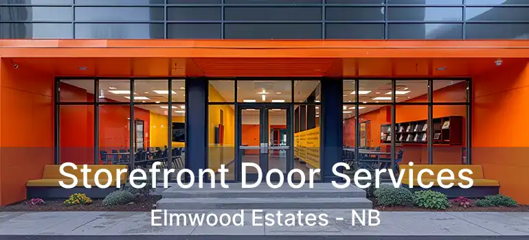  Storefront Door Services Elmwood Estates - NB