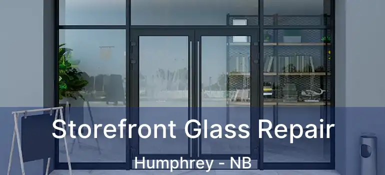  Storefront Glass Repair Humphrey - NB