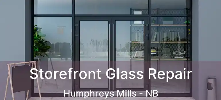  Storefront Glass Repair Humphreys Mills - NB