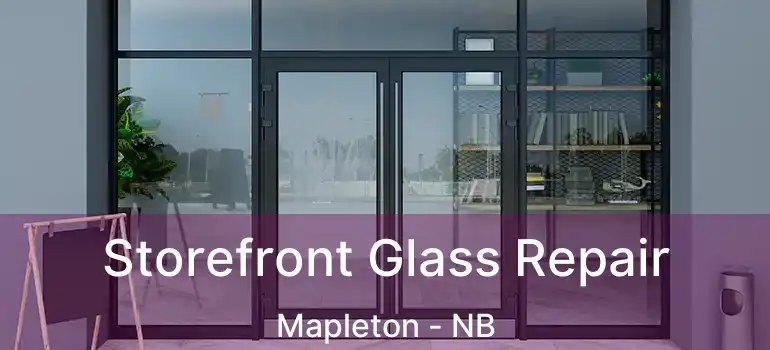  Storefront Glass Repair Mapleton - NB