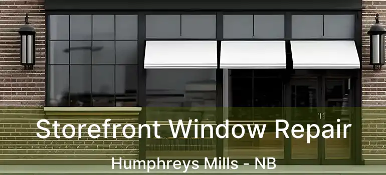  Storefront Window Repair Humphreys Mills - NB