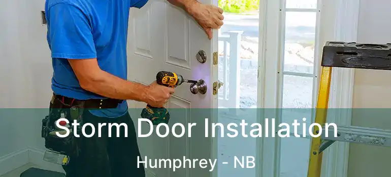  Storm Door Installation Humphrey - NB