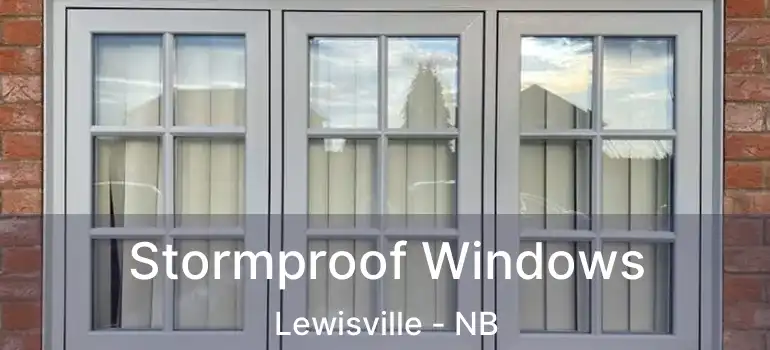  Stormproof Windows Lewisville - NB