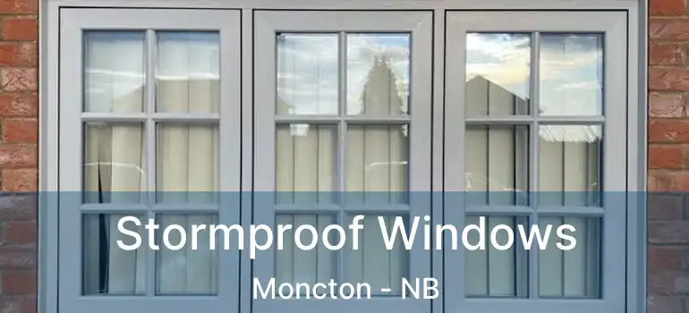  Stormproof Windows Moncton - NB
