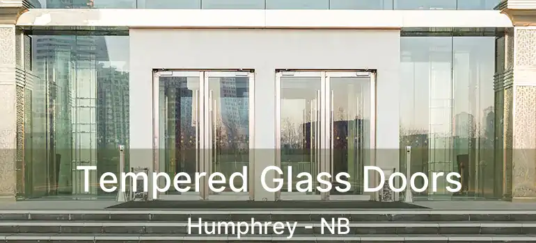  Tempered Glass Doors Humphrey - NB