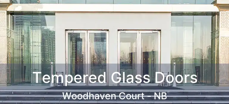  Tempered Glass Doors Woodhaven Court - NB
