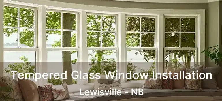  Tempered Glass Window Installation Lewisville - NB