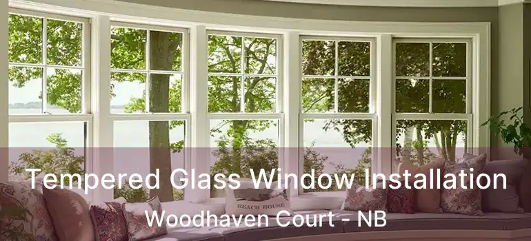  Tempered Glass Window Installation Woodhaven Court - NB