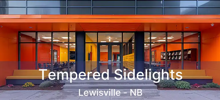  Tempered Sidelights Lewisville - NB