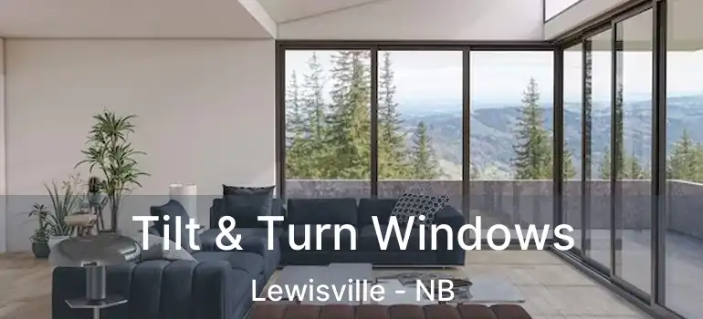  Tilt & Turn Windows Lewisville - NB