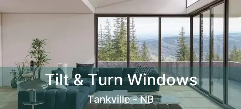  Tilt & Turn Windows Tankville - NB
