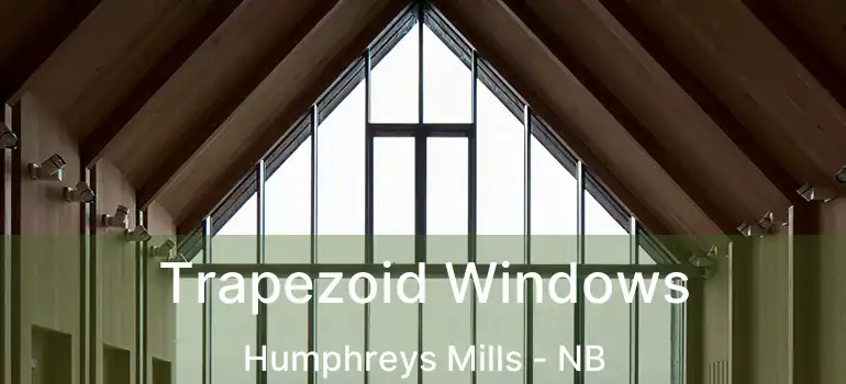  Trapezoid Windows Humphreys Mills - NB
